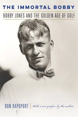 Nemuritorul Bobby: Bobby Jones și epoca de aur a golfului - The Immortal Bobby: Bobby Jones and the Golden Age of Golf