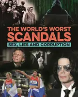Cele mai grave scandaluri din lume - Sex, minciuni și corupție - World's Worst Scandals - Sex, Lies and Corruption