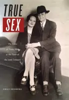Sexul adevărat: Viețile bărbaților trans la începutul secolului al XX-lea - True Sex: The Lives of Trans Men at the Turn of the Twentieth Century