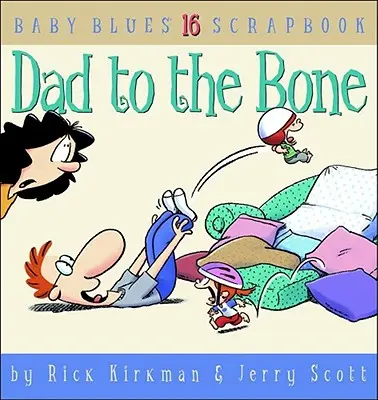 Tată până la os: Baby Blues Scrapbook nr. 16 - Dad to the Bone: Baby Blues Scrapbook #16
