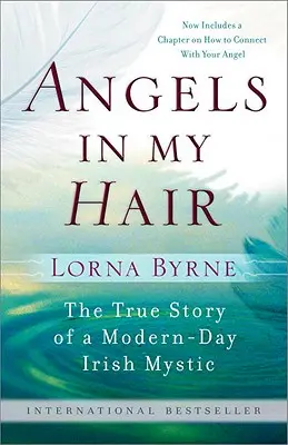 Îngeri în părul meu: Povestea adevărată a unui mistic irlandez din zilele noastre - Angels in My Hair: The True Story of a Modern-Day Irish Mystic