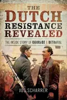 Rezistența olandeză dezvăluită: Povestea interioară a curajului și trădării - The Dutch Resistance Revealed: The Inside Story of Courage and Betrayal