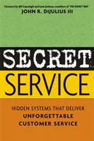Servicii secrete: Sisteme ascunse care oferă servicii de neuitat clienților - Secret Service: Hidden Systems That Deliver Unforgettable Customer Service
