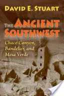 Sud-vestul antic: Chaco Canyon, Bandelier și Mesa Verde - The Ancient Southwest: Chaco Canyon, Bandelier, and Mesa Verde