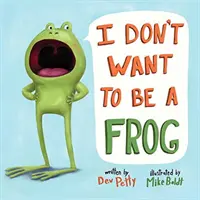 Nu vreau să fiu o broască - I Don't Want to Be a Frog