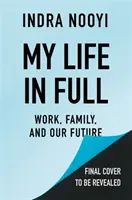 Viața mea în întregime - Munca, familia și viitorul nostru - My Life in Full - Work, Family and Our Future