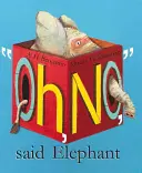 Oh, nu, a spus elefantul - Oh, No, Said Elephant