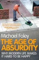 Age of Absurdity - De ce viața modernă face greu să fii fericit - Age of Absurdity - Why Modern Life makes it Hard to be Happy