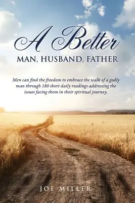 Un bărbat, un soț, un tată mai bun - A Better Man, Husband, Father