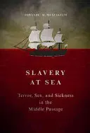 Sclavie pe mare: Teroare, sex și boală în Pasajul Mijlociu - Slavery at Sea: Terror, Sex, and Sickness in the Middle Passage
