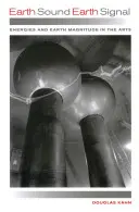 Sunetul Pământului Semnalul Pământului: Energiile și magnitudinea Pământului în artă - Earth Sound Earth Signal: Energies and Earth Magnitude in the Arts
