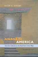 America Anasazi: Șaptesprezece secole pe drumul de la Center Place - Anasazi America: Seventeen Centuries on the Road from Center Place