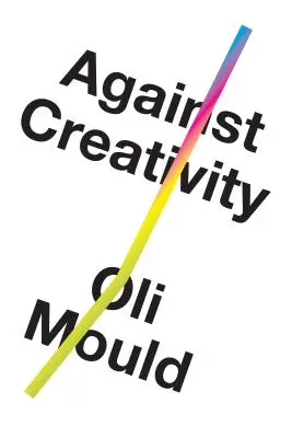 Împotriva creativității - Against Creativity