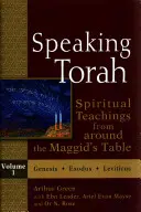 Speaking Torah Vol 1: Învățături spirituale din jurul mesei Maggidului - Speaking Torah Vol 1: Spiritual Teachings from Around the Maggid's Table