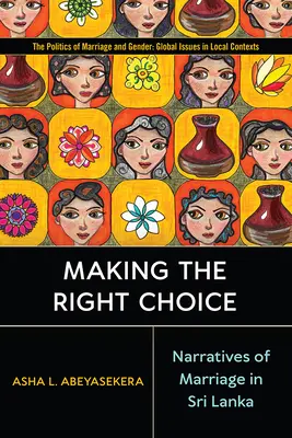 Alegerea corectă: Narrative ale căsătoriei în Sri Lanka - Making the Right Choice: Narratives of Marriage in Sri Lanka