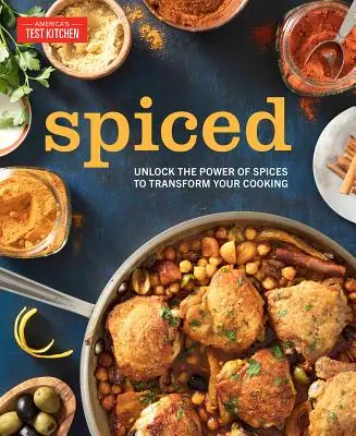 Spicy: Descoperiți puterea condimentelor pentru a vă transforma gătitul - Spiced: Unlock the Power of Spices to Transform Your Cooking