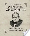 The Quotable Winston Churchill: A Collection of Wit and Wisdom