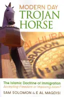 Calul troian al zilelor noastre: Al-Hijra, doctrina islamică a imigrației, Acceptarea libertății sau impunerea islamului? - Modern Day Trojan Horse: Al-Hijra, the Islamic Doctrine of Immigration, Accepting Freedom or Imposing Islam?