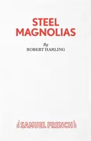 Magnolii de oțel - Steel Magnolias