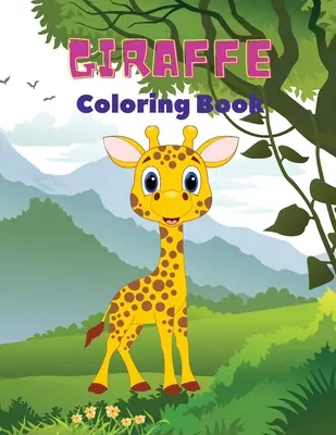 Cartea de colorat Girafe: Girafe Carte de Colorat pentru Copii: Amazing Giraffe Coloring Book, Carte de colorat distractivă pentru copii cu vârste între 3 și 8 ani, - Giraffe Coloring Book: Giraffe Coloring Book for Kids: Amazing Giraffe Coloring Book, Fun Coloring Book for Kids Ages 3 - 8,