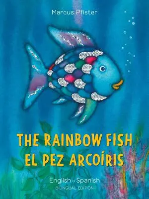Peștele curcubeu/El Pez Arcoiris - The Rainbow Fish/El Pez Arcoiris