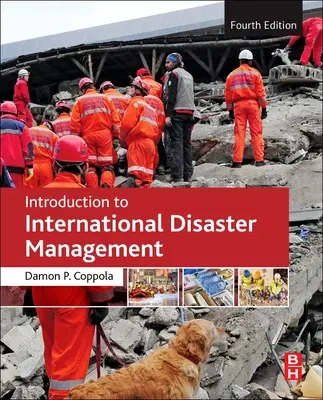 Introducere în gestionarea internațională a dezastrelor (Coppola Damon P. (Partener Bullock and Haddow LLC Singapore)) - Introduction to International Disaster Management (Coppola Damon P. (Partner Bullock and Haddow LLC Singapore))