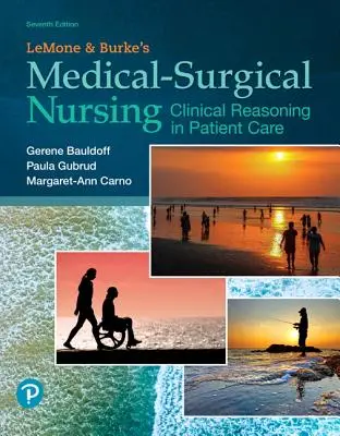 Lemone și Burke's Medical-Surgical Nursing: Raționament clinic în îngrijirea pacienților - Lemone and Burke's Medical-Surgical Nursing: Clinical Reasoning in Patient Care