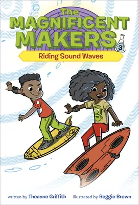 The Magnificent Makers #3: Călărind valurile sonore - The Magnificent Makers #3: Riding Sound Waves