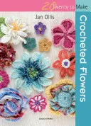 20 la croșetat: Flori croșetate - 20 to Crochet: Crocheted Flowers