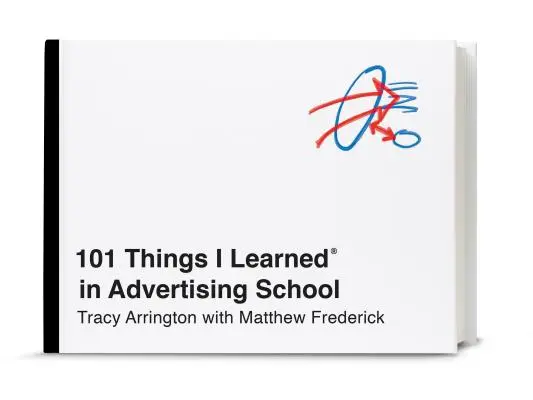 101 lucruri pe care le-am învățat(r) la școala de publicitate - 101 Things I Learned(r) in Advertising School