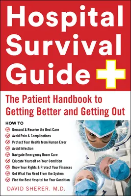 Ghidul de supraviețuire în spital: Manualul pacientului pentru a se face bine și a ieși din spital - Hospital Survival Guide: The Patient Handbook to Getting Better and Getting Out