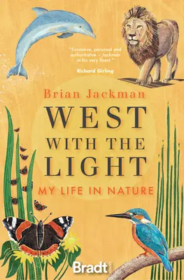 Vestul cu lumină: Viața mea în natură - West with the Light: My Life in Nature