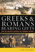 Greci și romani purtători de daruri: Cum i-au inspirat Anticii pe Părinții Fondatori - Greeks & Romans Bearing Gifts: How the Ancients Inspired the Founding Fathers