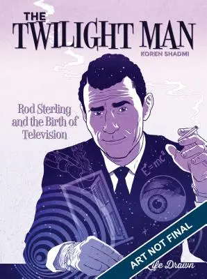 The Twilight Man: Rod Serling și nașterea televiziunii - The Twilight Man: Rod Serling and the Birth of Television