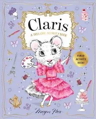Claris: O carte de activități Trs Chic: Claris: Cel mai șic șoarece din Paris - Claris: A Trs Chic Activity Book: Claris: The Chicest Mouse in Paris
