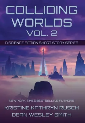 Colliding Worlds, Vol. 2: O serie de povestiri științifico-fantastice - Colliding Worlds, Vol. 2: A Science Fiction Short Story Series