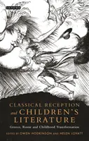 Receptarea clasică și literatura pentru copii: Grecia, Roma și transformarea copilăriei - Classical Reception and Children's Literature: Greece, Rome and Childhood Transformation