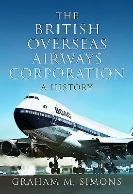 Corporația British Overseas Airways: O istorie - The British Overseas Airways Corporation: A History
