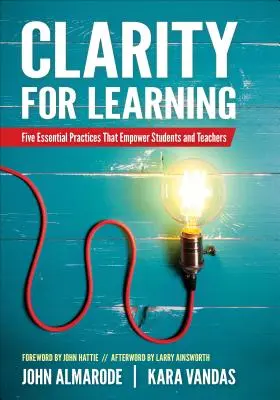 Claritate pentru învățare: Cinci practici esențiale care dau putere elevilor și profesorilor - Clarity for Learning: Five Essential Practices That Empower Students and Teachers