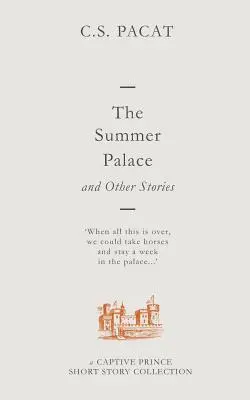 Palatul de vară și alte povestiri: O colecție de povestiri despre prințul captiv - The Summer Palace and Other Stories: A Captive Prince Short Story Collection