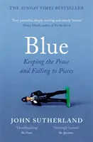 Blue - A Memoir - Keeping the Peace and Falling to Pieces