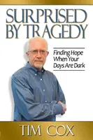 Surprins de tragedie: Găsirea speranței atunci când zilele tale sunt întunecate - Surprised by Tragedy: Finding Hope When Your Days Are Dark