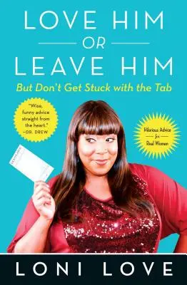 Iubește-l sau părăsește-l, dar nu te bloca cu Tabb: Sfaturi hilare pentru femei adevărate - Love Him or Leave Him, But Don't Get Stuck with the Tabb: Hilarious Advice for Real Women