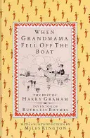 Când bunica a căzut de pe vapor: cele mai bune povestiri ale lui Harry Graham - When Grandmama Fell off the Boat: the Best of Harry Graham