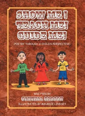 Arată-mi! Învață-mă! Ghidează-mă!: Poezia din perspectiva unui copil (Poetry Through a Child's Perspective) - Show Me! Teach Me! Guide Me!: Poetry Through a Child's Perspective