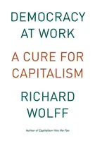 Democrația la lucru: Un leac pentru capitalism - Democracy at Work: A Cure for Capitalism