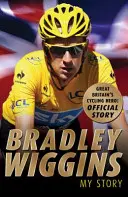 Bradley Wiggins: Povestea mea - Bradley Wiggins: My Story