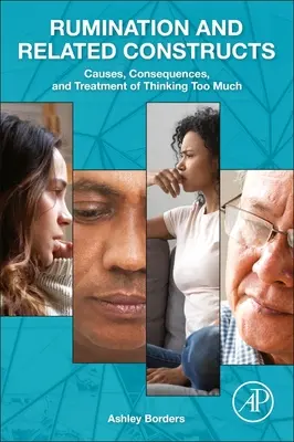 Ruminarea și constructele conexe: Cauzele, consecințele și tratamentul gândirii excesive - Rumination and Related Constructs: Causes, Consequences, and Treatment of Thinking Too Much