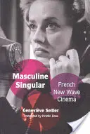 Singularitatea masculină: Noul val cinematografic francez - Masculine Singular: French New Wave Cinema