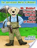 Domnul Waldorf călătorește în statul sălbatic Alaska - Mr. Waldorf Travels to the Wild State of Alaska